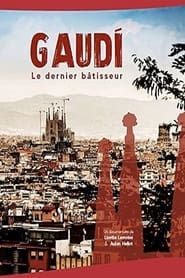 Gaudi, Le dernier bâtisseur 2010 streaming