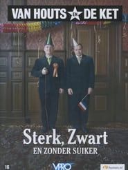 Van Houts en De Ket: Sterk, zwart en zonder suiker (2008)