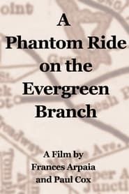 A Phantom Ride on the Evergreen Branch series tv