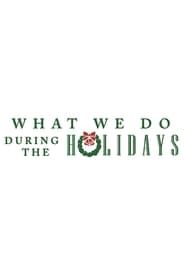 What We Do During the Holidays series tv
