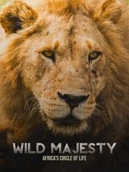 Wild Majesty: Africa's Circle of Life series tv