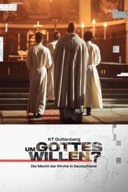 KT Guttenberg - Um Gottes willen? - Die Macht der Kirche in Deutschland series tv