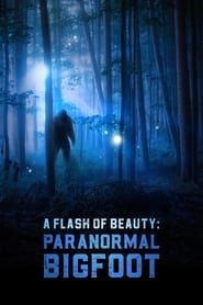 A Flash of Beauty: Paranormal Bigfoot series tv