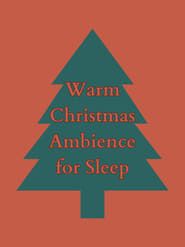 Warm Christmas Ambience for Sleep (2023)
