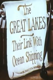 Great Lakes: Their Link with Ocean Shipping series tv