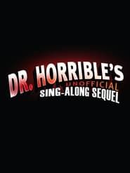 Dr. Horrible's Unofficial Sing-Along Sequel series tv