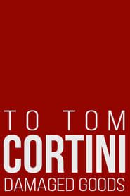 To Tom Cortini 3: Damaged Goods series tv