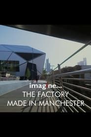 Image imagine... The Factory: Made in Manchester 2023