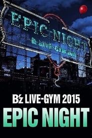 B'z LIVE-GYM 2015 -EPIC NIGHT- (2016)