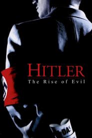 Hitler: The Rise of Evil series tv