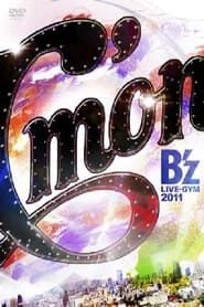 B'z LIVE-GYM 2011 -C'mon- series tv