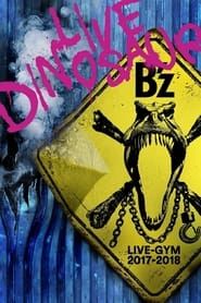 B'z LIVE-GYM 2017-2018 “LIVE DINOSAUR” series tv