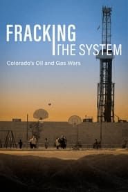 Fracking the System: Colorado's Oil and Gas Wars (2024)
