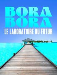 Bora Bora, le laboratoire du futur series tv