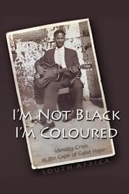 I'm Not Black, I'm Coloured: Identity Crisis at the Cape of Good Hope series tv
