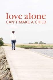 Image Love Alone Can't Make a Child