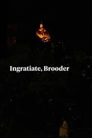 Ingratiate, Brooder series tv