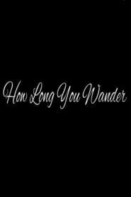 How Long You Wander
