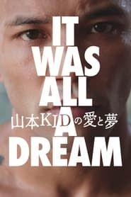 山本KIDの愛と夢 〜IT WAS ALL A DREAM〜