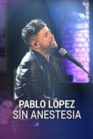 Pablo López: Sin anestesia 2023 streaming