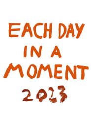 Each Day in a Moment: 2023 series tv