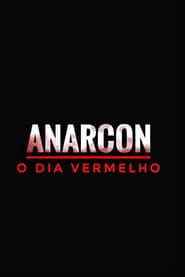 watch Anarcon: o Dia Vermelho