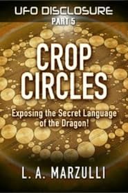 UFO Disclosure Part 5: Crop Circles - Exposing the Secret Language of the Dragon! series tv