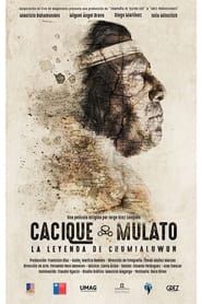 Cacique Mulato - La Leyenda de Chumjaluwun-hd