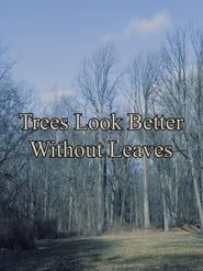 Trees Look Better Without Leaves series tv
