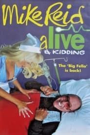 Mike Reid - Alive & Kidding series tv