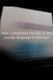 How I Celebrated the Day of the Russian Language in Kherson series tv