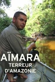Aïmara - Terreur d'Amazonie series tv