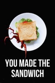 Image You Made the Sandwich
