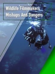 Wildlife Filmmakers: Mishaps and Dangers series tv
