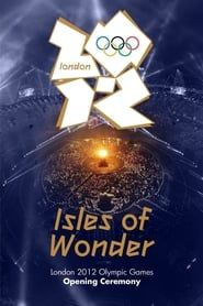 London 2012 Olympic Opening Ceremony: Isles of Wonder 2012 streaming