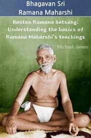Boston Ramana Satsang: Understanding the basics of Ramana Maharshi's teachings series tv