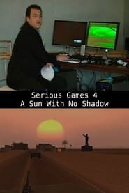 Serious Games 4 – A Sun With No Shadow series tv