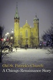 Old St. Patrick's Church: Chicago Renaissance Story series tv