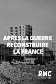 Après la guerre : Reconstruire la France series tv