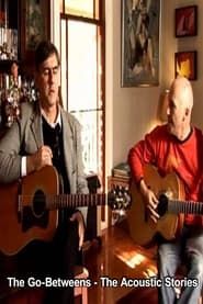 The Go-Betweens - The Acoustic Stories series tv