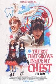 The Rot That Grows Inside My Chest (The Film) series tv