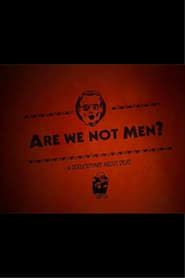 Are We Not Men? ()
