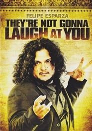 Felipe Esparza: They're Not Gonna Laugh At You 2012 streaming