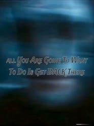 All You Are Going to Want to Do Is Get Back There series tv