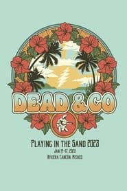 Dead & Company: 2023-01-17 Playing In The Sand, Riviera Maya, MX series tv