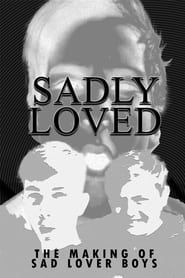 Sadly Loved - The Making of Sad Lover Boys series tv