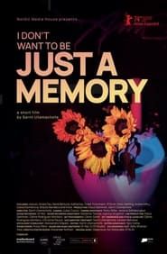 I Don’t Want to Be Just a Memory (2024)