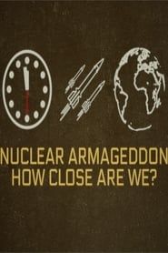 Nuclear Armageddon: How Close Are We? 2024 streaming