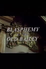watch Blasphemy at the Old Bailey
