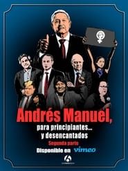 Andrés Manuel, para principiantes... y desencantados. Segunda parte (2022)